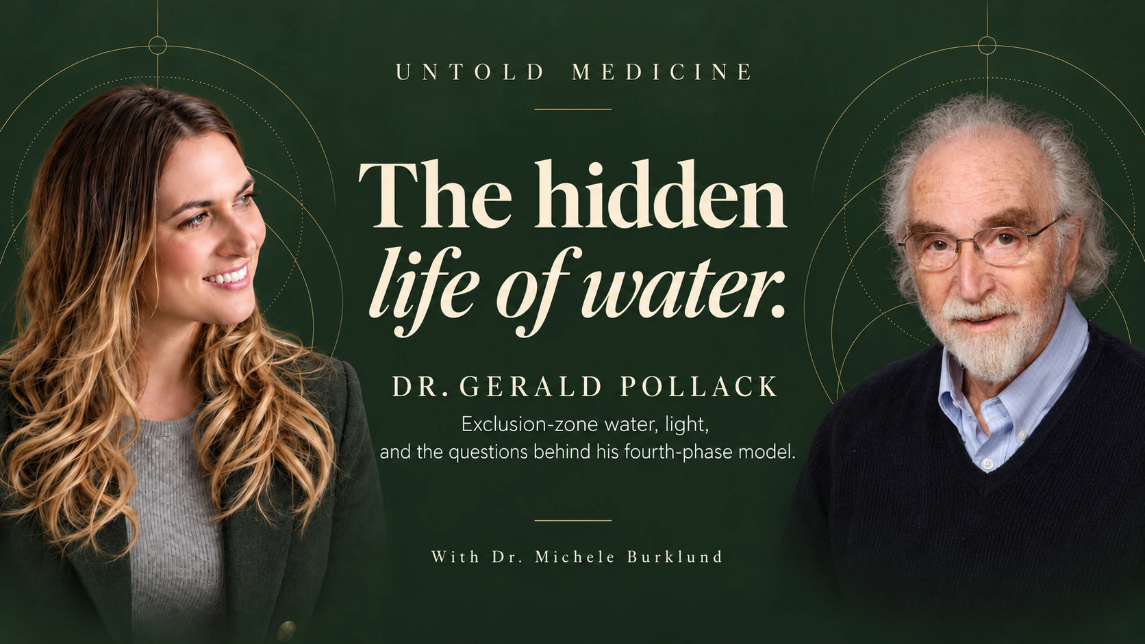 Dr. Michele Burklund and Dr. Gerald Pollack — The Hidden Life of Water. Untold Medicine podcast cover.